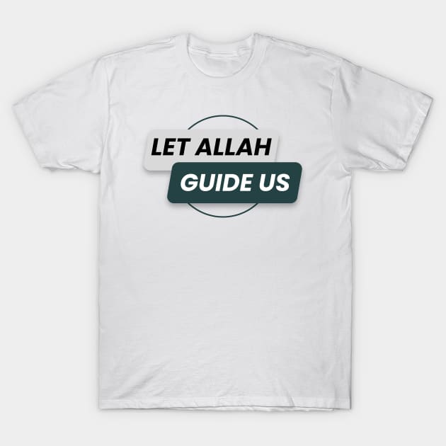 let Allah guide us T-Shirt by Eleganzmod